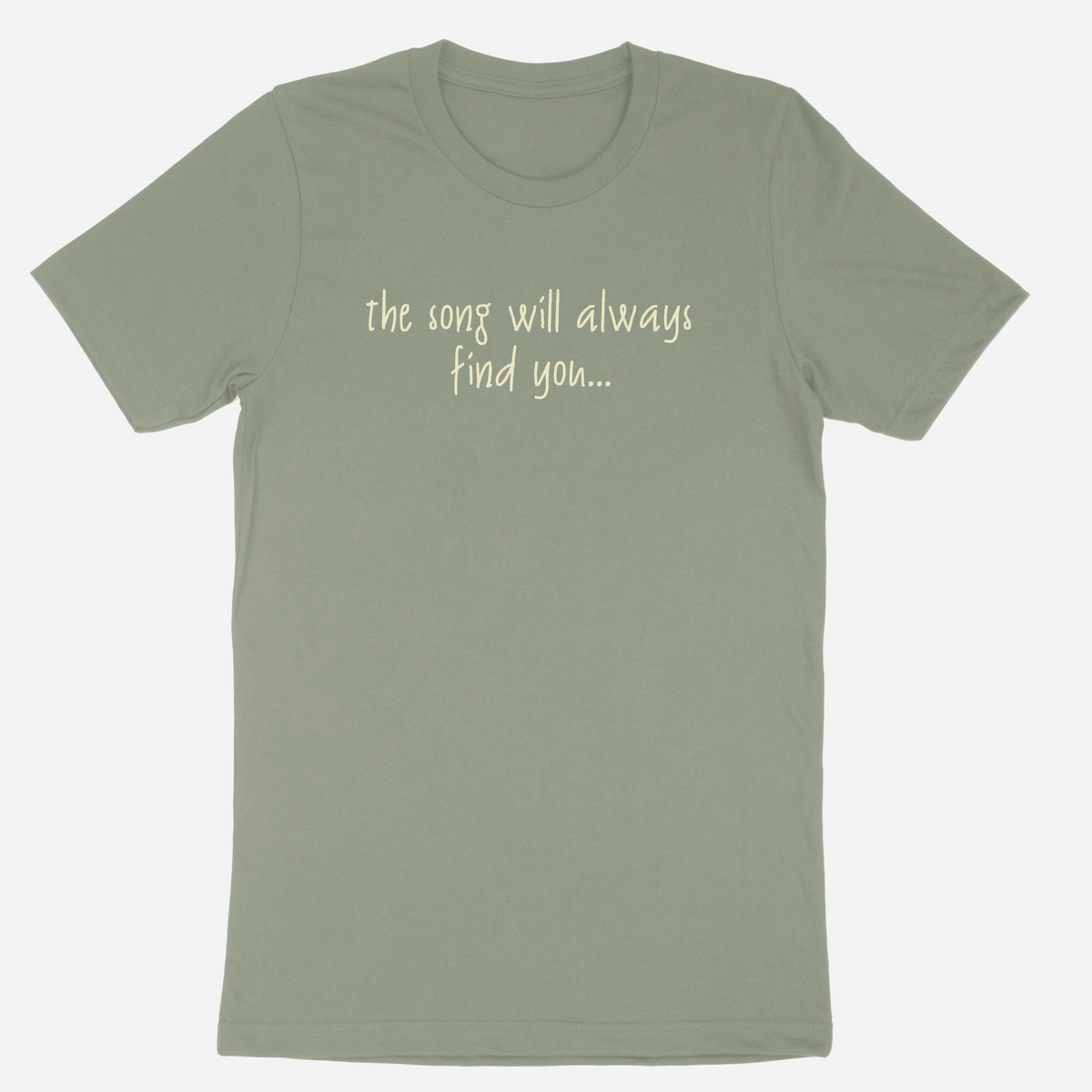 The Song Will Always Find You T-Shirt - Thyme Green