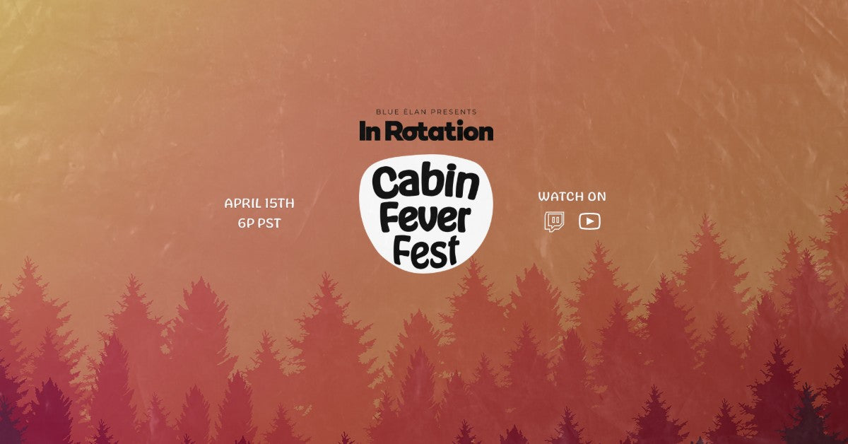 Blue Élan Records Presents In Rotation: Cabin Fever Fest